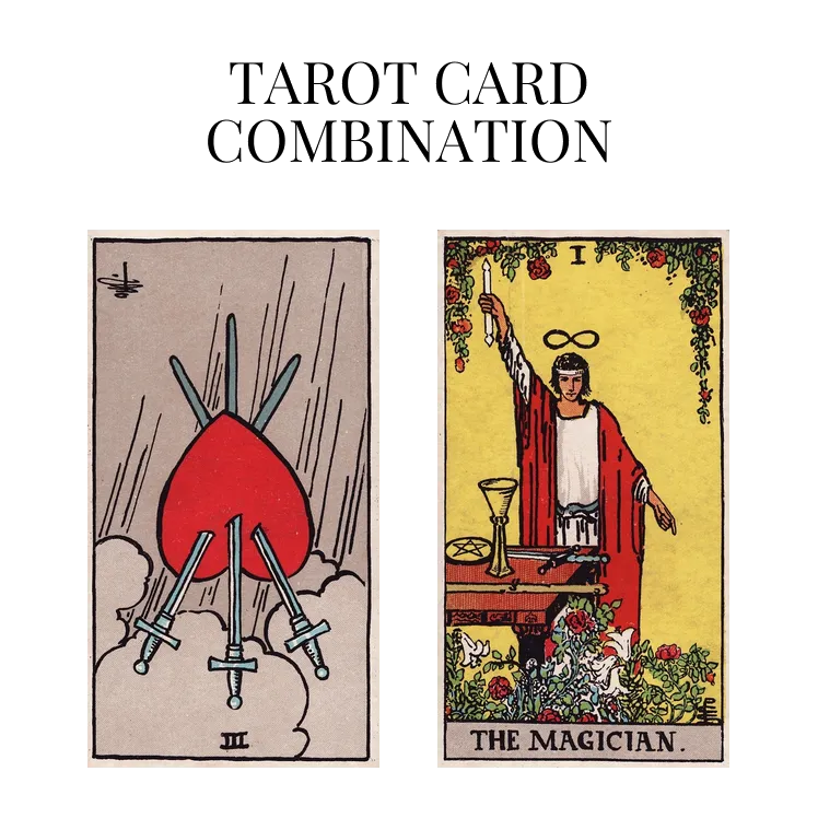 three of swords reversed and the magician tarot cards combination meaning