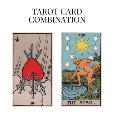 three of swords reversed and the star tarot cards combination meaning
