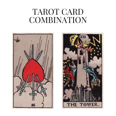 three of swords reversed and the tower tarot cards combination meaning