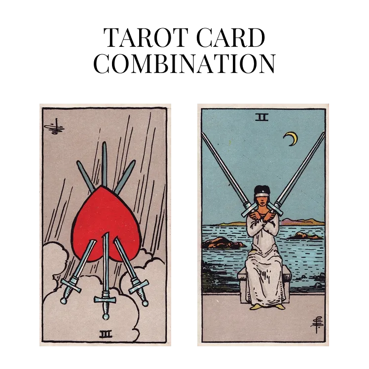 three of swords reversed and two of swords tarot cards combination meaning