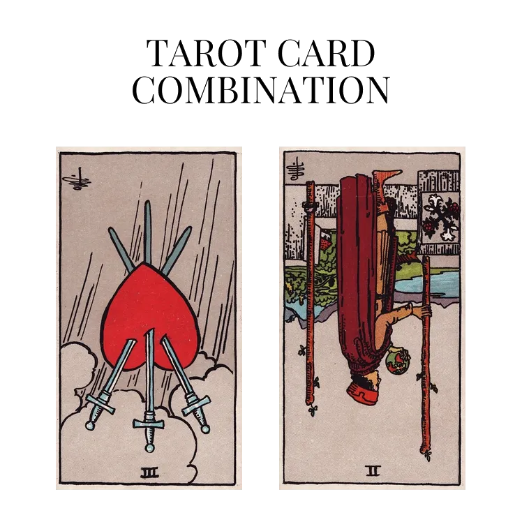 three of swords reversed and two of wands reversed tarot cards combination meaning