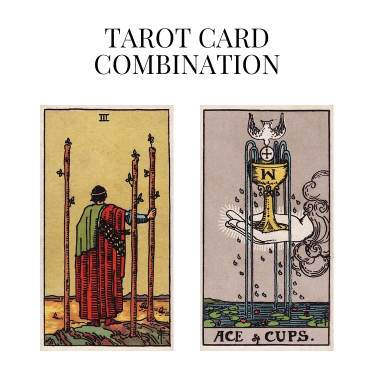 three of wands and ace of cups tarot cards combination meaning