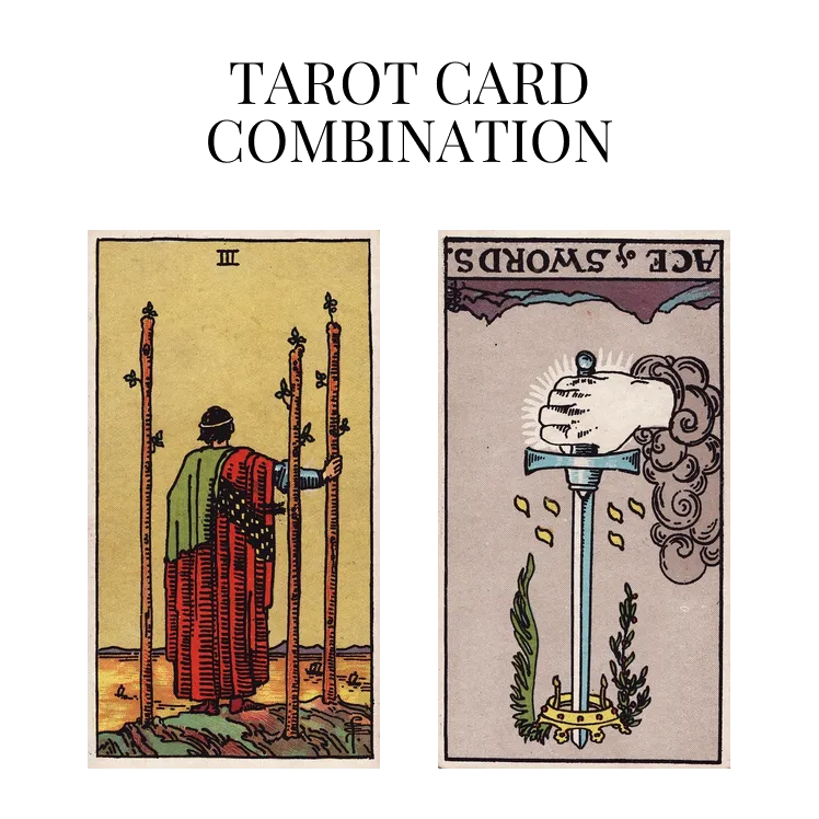 three of wands and ace of swords reversed tarot cards combination meaning