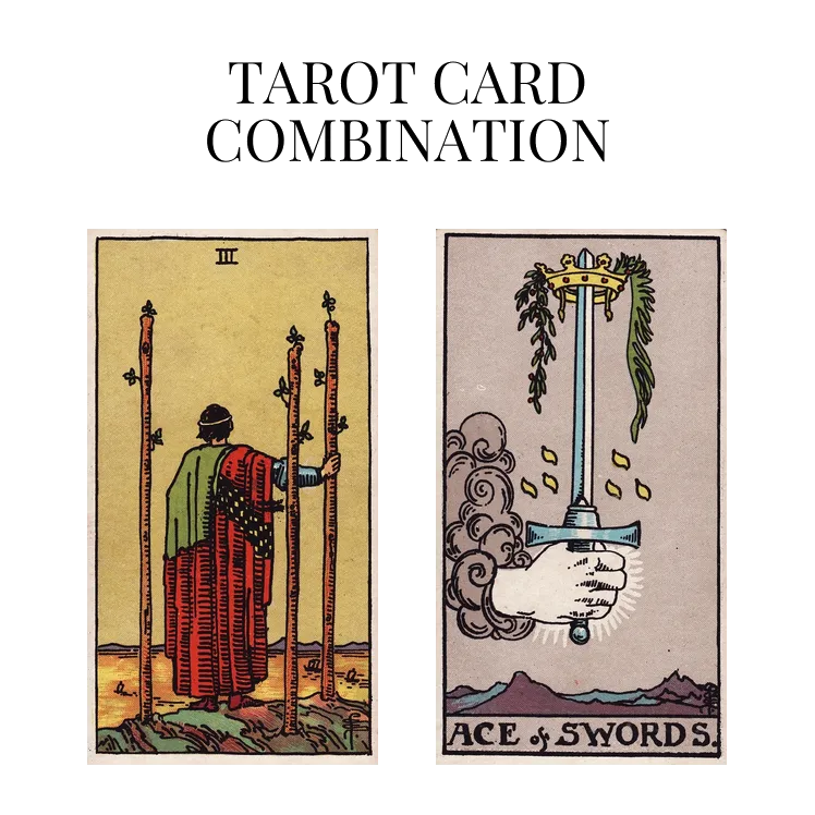 three of wands and ace of swords tarot cards combination meaning