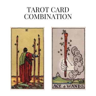 three of wands and ace of wands tarot cards combination meaning