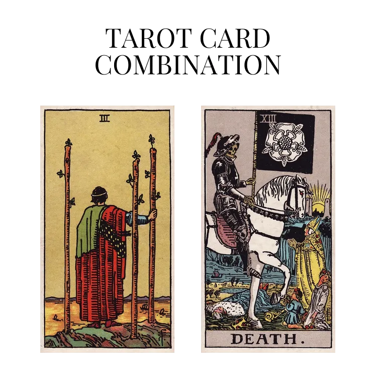 three of wands and death tarot cards combination meaning