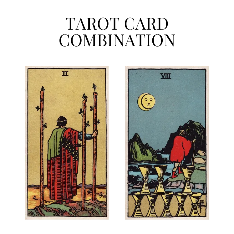 three of wands and eight of cups tarot cards combination meaning