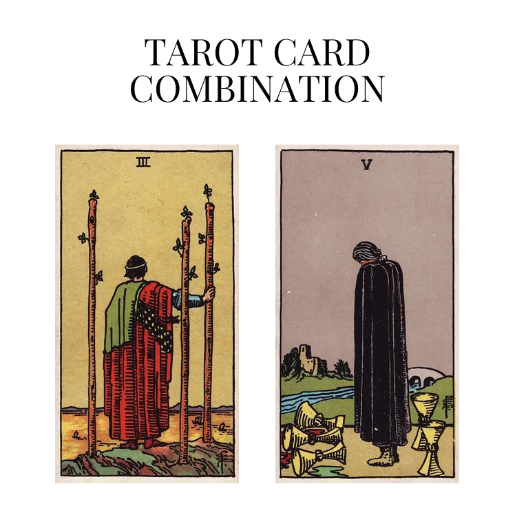 three of wands and five of cups tarot cards combination meaning