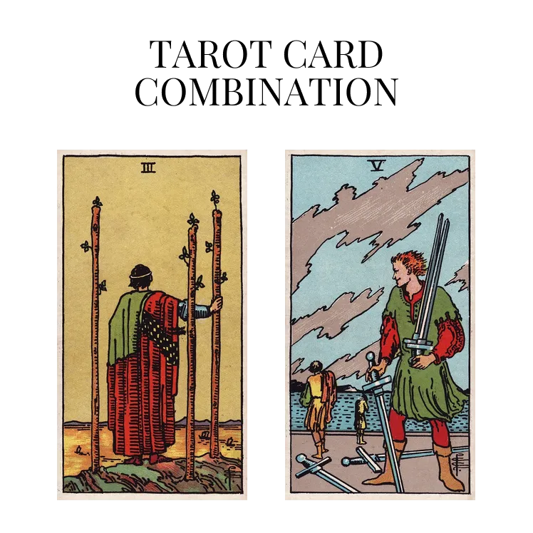 three of wands and five of swords tarot cards combination meaning