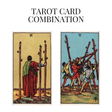 three of wands and five of wands tarot cards combination meaning
