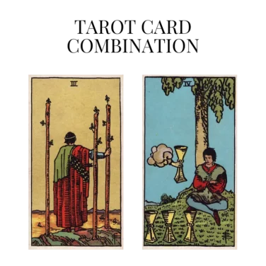 three of wands and four of cups tarot cards combination meaning