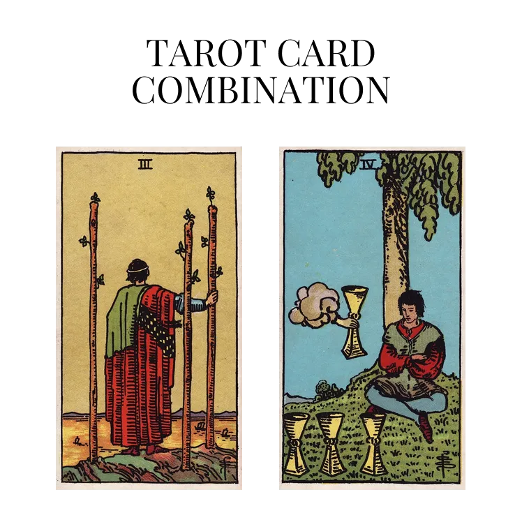 three of wands and four of cups tarot cards combination meaning