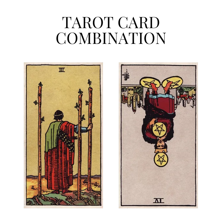 three of wands and four of pentacles reversed tarot cards combination meaning