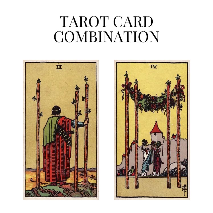 three of wands and four of wands tarot cards combination meaning