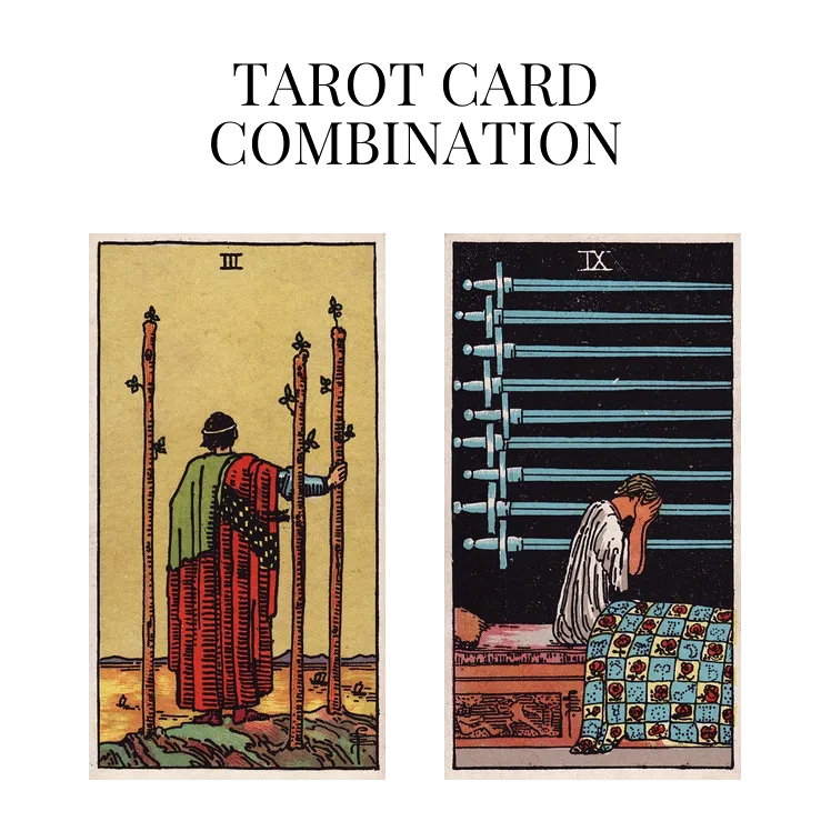 three of wands and nine of swords tarot cards combination meaning