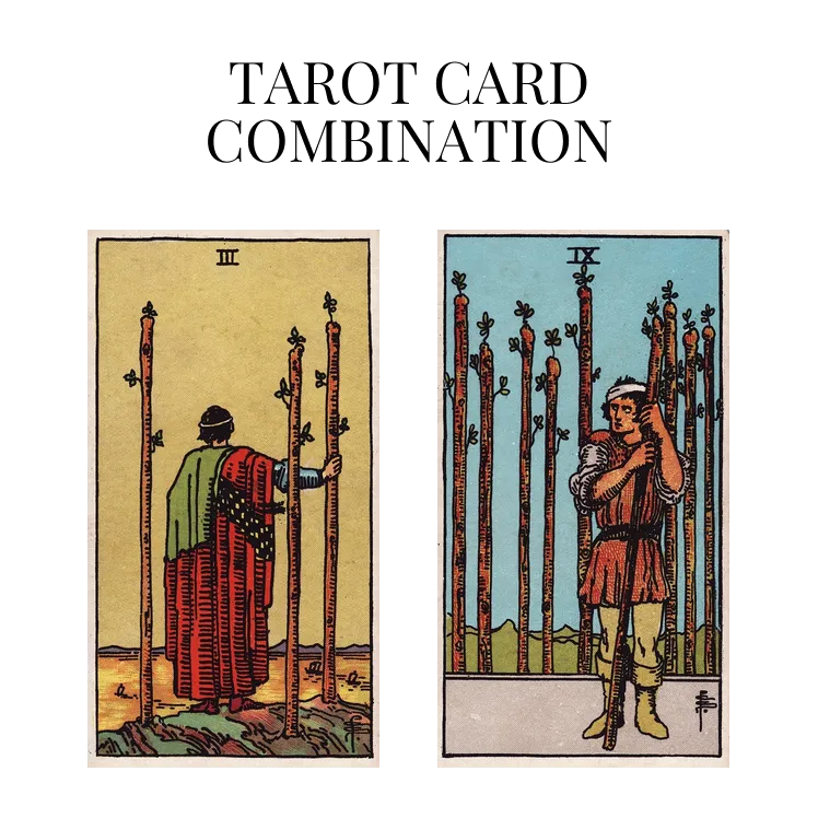 three of wands and nine of wands tarot cards combination meaning