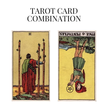 three of wands and page of pentacles reversed tarot cards combination meaning