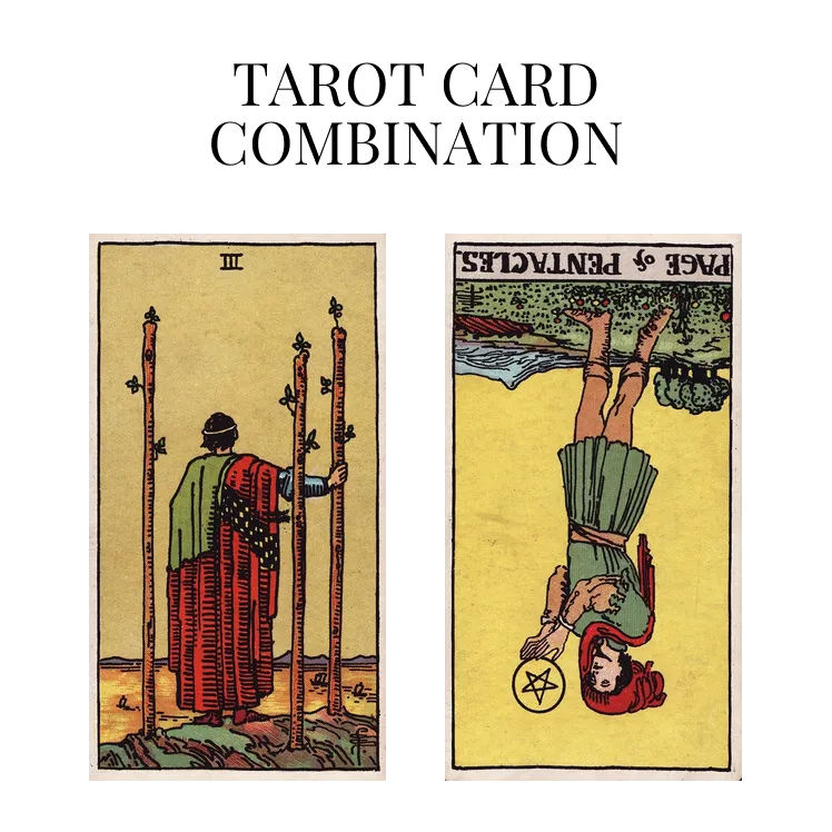 three of wands and page of pentacles reversed tarot cards combination meaning