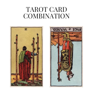 three of wands and page of wands reversed tarot cards combination meaning
