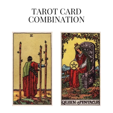 three of wands and queen of pentacles tarot cards combination meaning