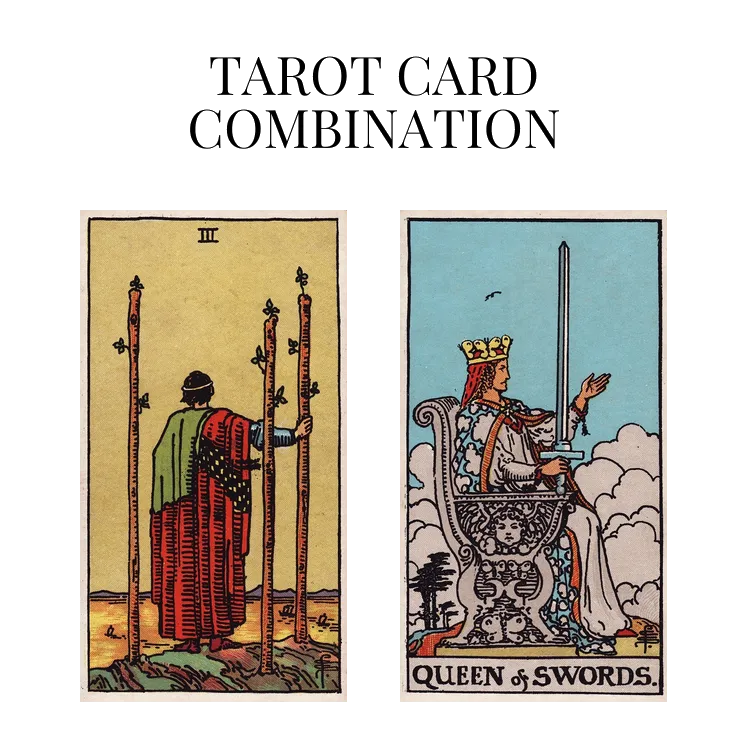 three of wands and queen of swords tarot cards combination meaning
