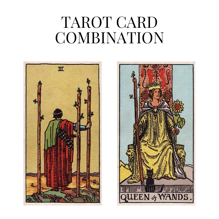 three of wands and queen of wands tarot cards combination meaning