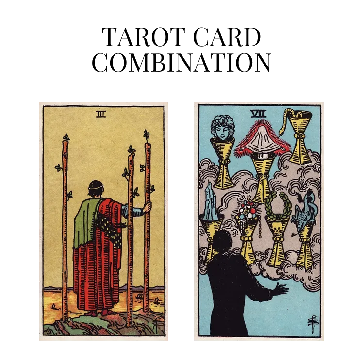 three of wands and seven of cups tarot cards combination meaning