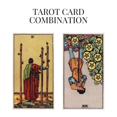 three of wands and seven of pentacles reversed tarot cards combination meaning