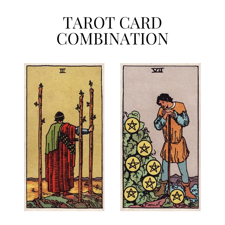 three of wands and seven of pentacles tarot cards combination meaning