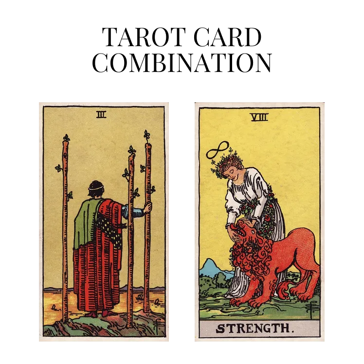 three of wands and strength tarot cards combination meaning
