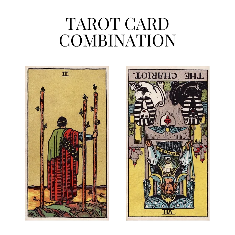 three of wands and the chariot reversed tarot cards combination meaning