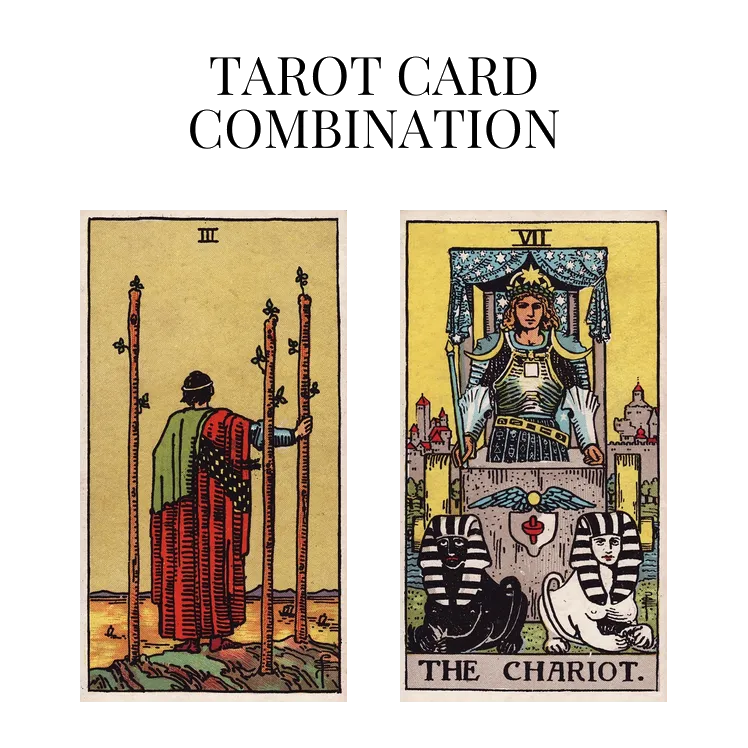 three of wands and the chariot tarot cards combination meaning