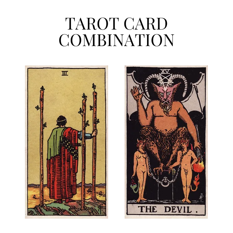 three of wands and the devil tarot cards combination meaning