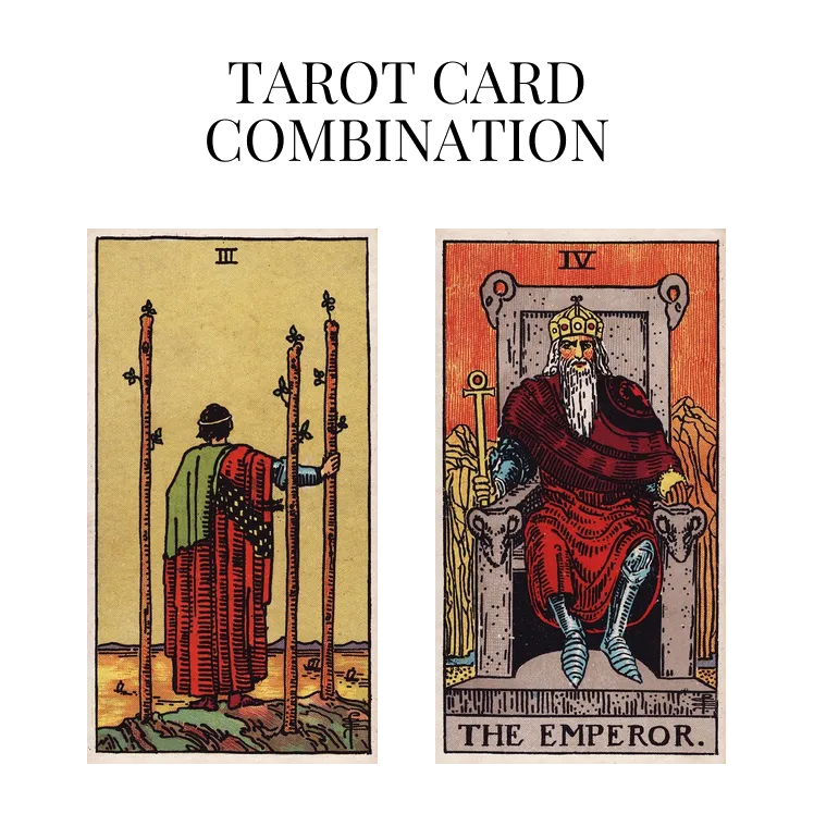 three of wands and the emperor tarot cards combination meaning