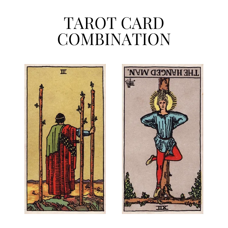 three of wands and the hanged man reversed tarot cards combination meaning