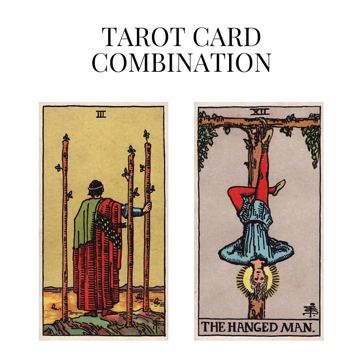 three of wands and the hanged man tarot cards combination meaning