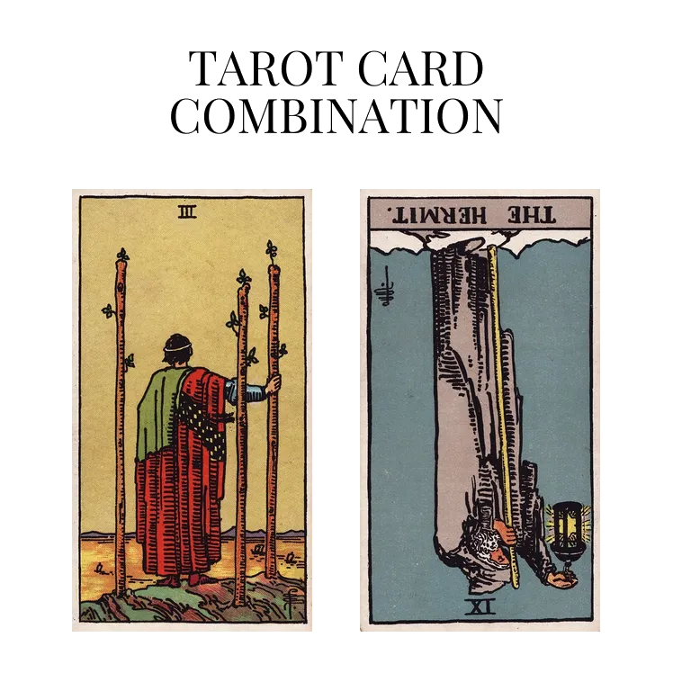 three of wands and the hermit reversed tarot cards combination meaning