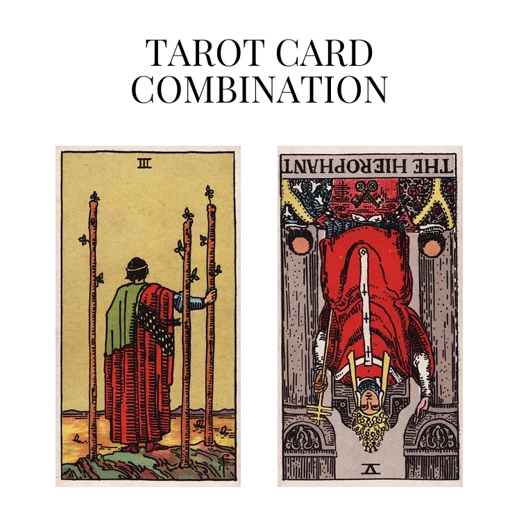 three of wands and the hierophant reversed tarot cards combination meaning