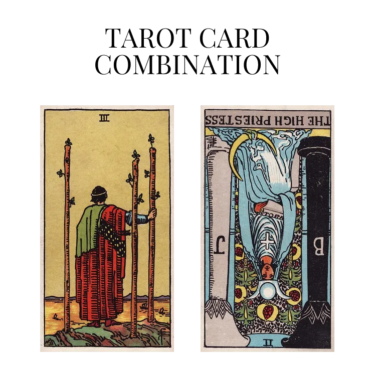 three of wands and the high priestess reversed tarot cards combination meaning