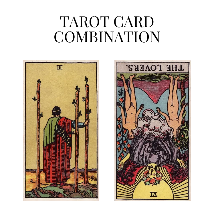 three of wands and the lovers reversed tarot cards combination meaning