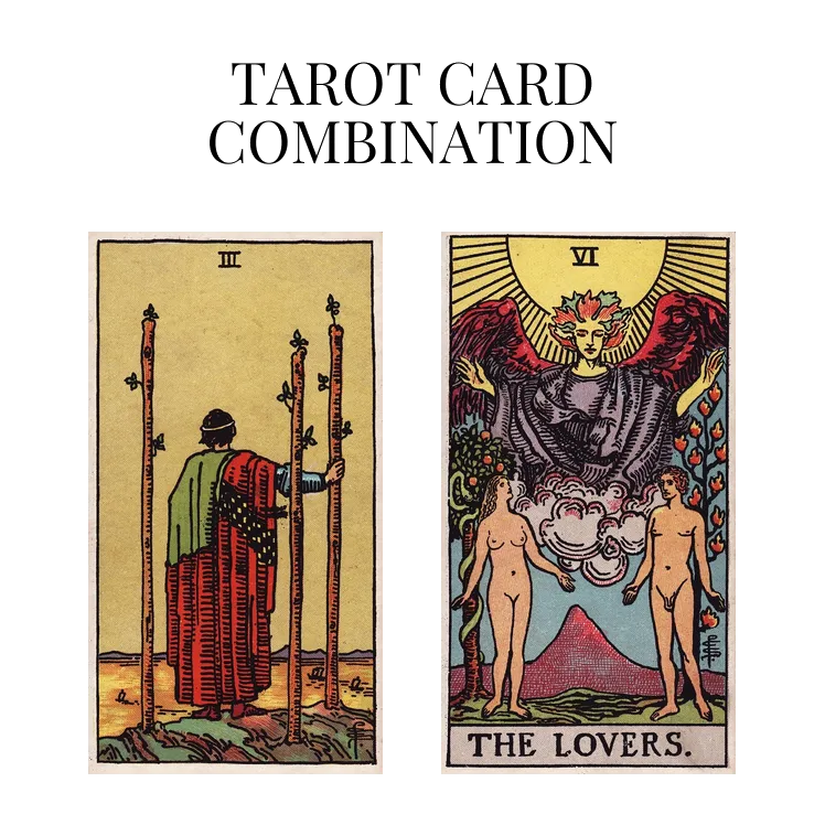 three of wands and the lovers tarot cards combination meaning