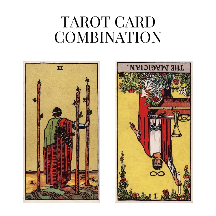 three of wands and the magician reversed tarot cards combination meaning