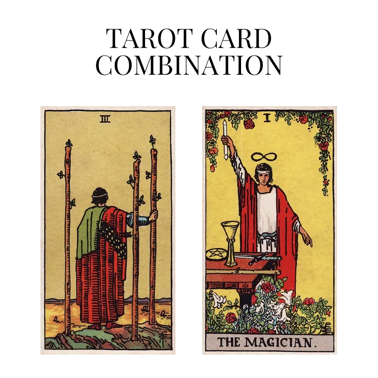 three of wands and the magician tarot cards combination meaning