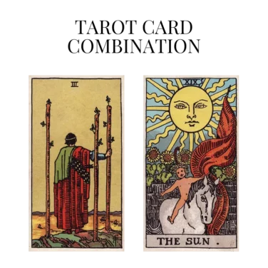 three of wands and the sun tarot cards combination meaning