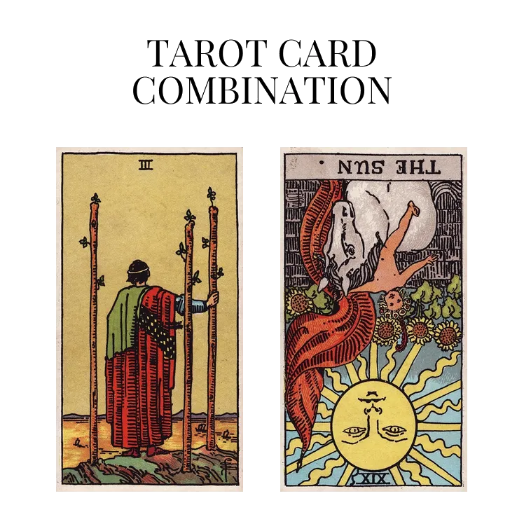 three of wands and the sun reversed tarot cards combination meaning