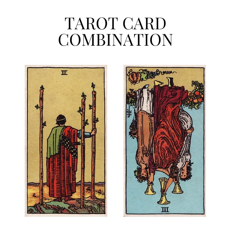 three of wands and three of cups reversed tarot cards combination meaning