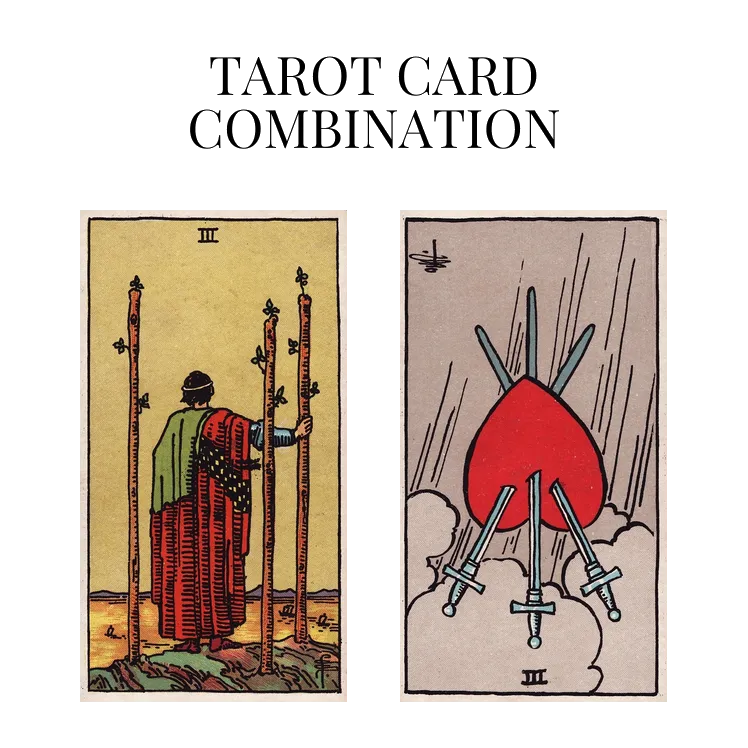 three of wands and three of swords reversed tarot cards combination meaning