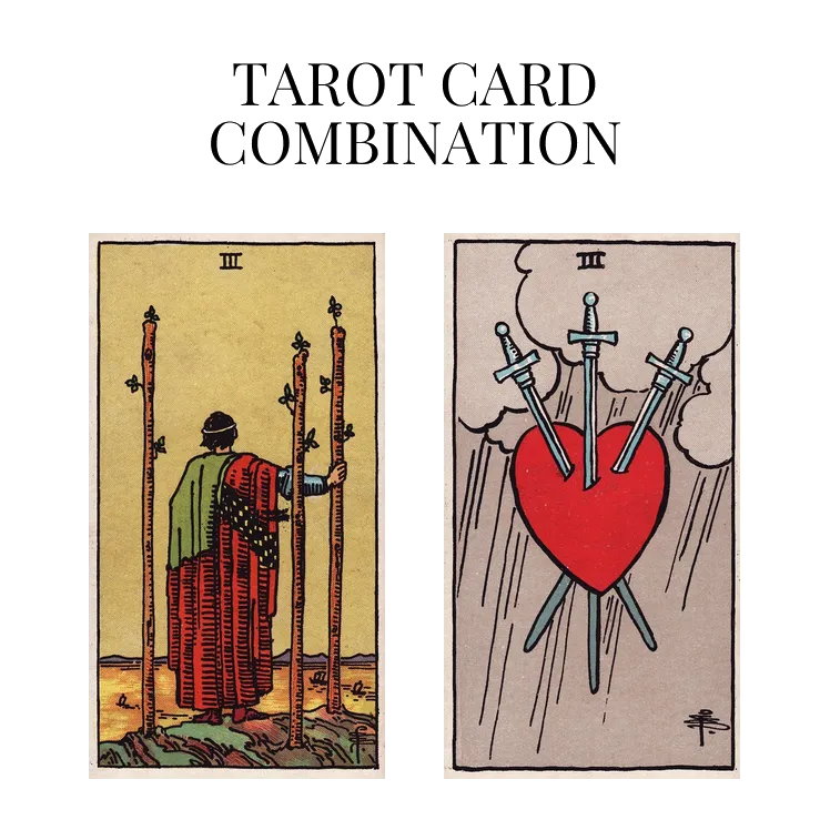 three of wands and three of swords tarot cards combination meaning