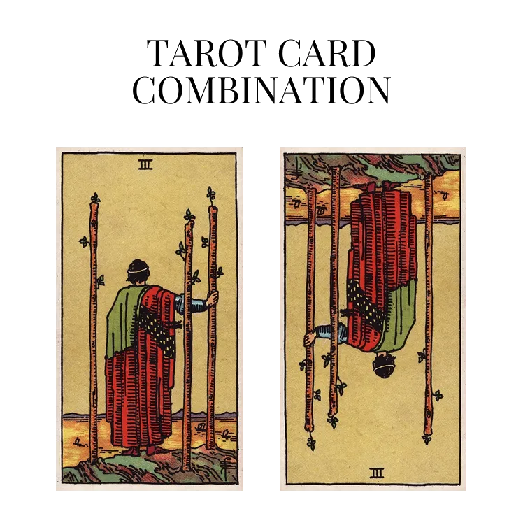 three of wands and three of wands reversed tarot cards combination meaning