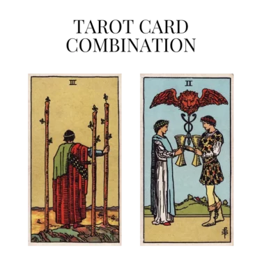 three of wands and two of cups tarot cards combination meaning